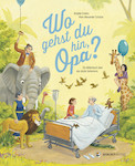 Wo gehst du hin, Opa? (über 25'000 Exemplare verkauft!)